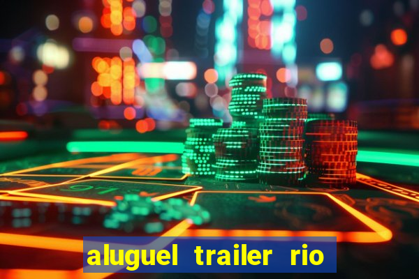 aluguel trailer rio grande do sul